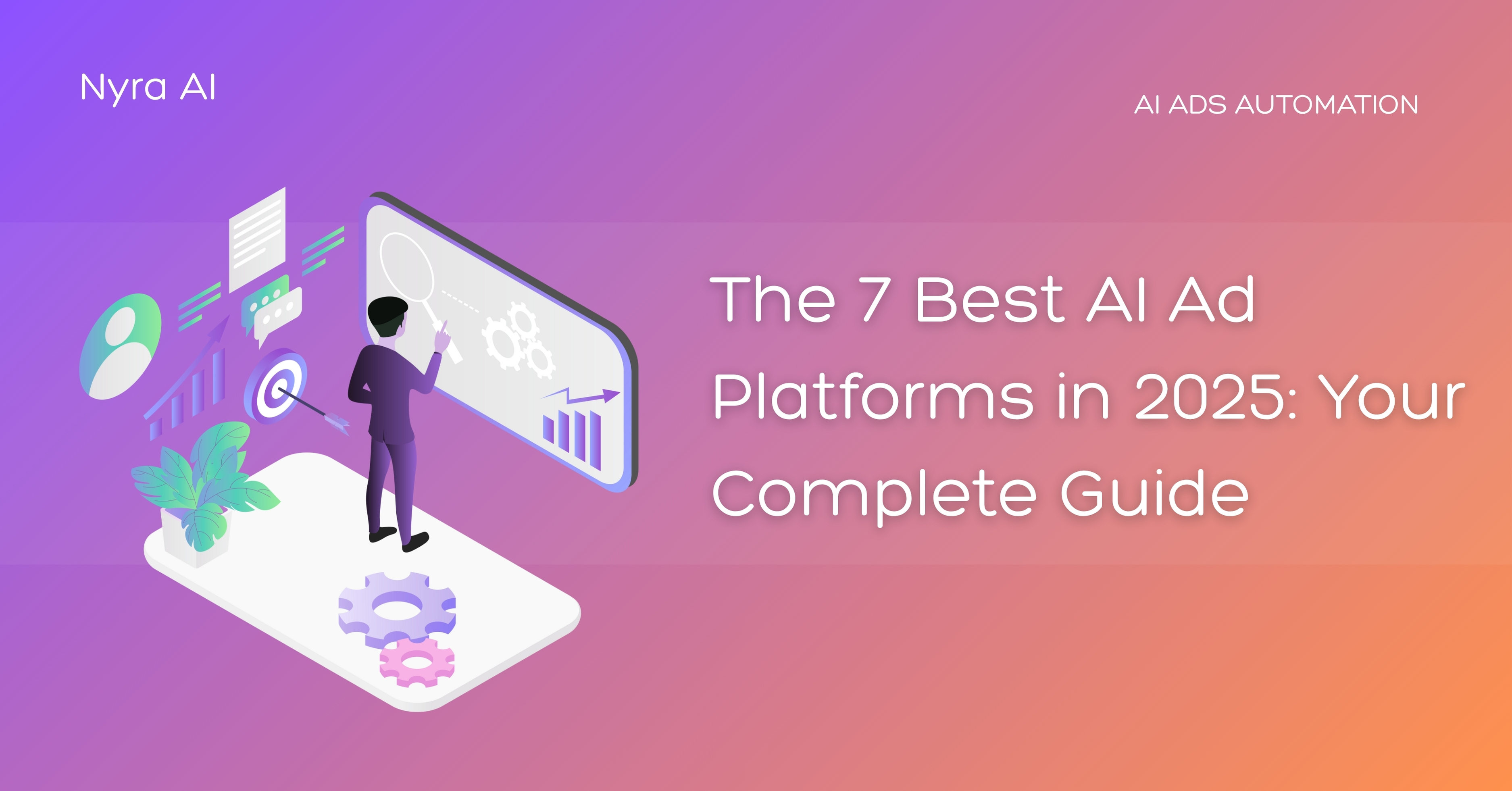 The 7 Best AI Ad Platforms in 2025: Your Complete Guide
